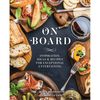 On Board (Inspiration, Ideas, & Recipes for Exceptional Entertaining)
